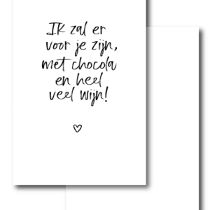 ik zal er voor je zijn met chocolade en heel veel wijn
