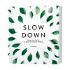 Slow down